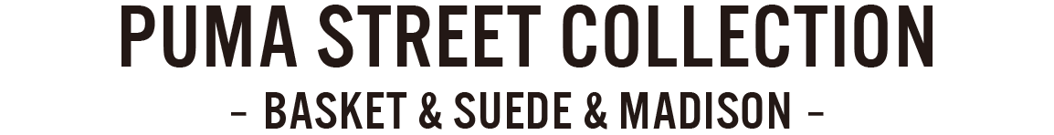 PUMA AW 2015 COLLECTION PUMA BASKET- PUMA BASKET CLASSIC & SUEDE & MADISON CLASSIC -